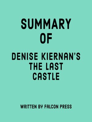 cover image of Summary of Denise Kiernan's the Last Castle